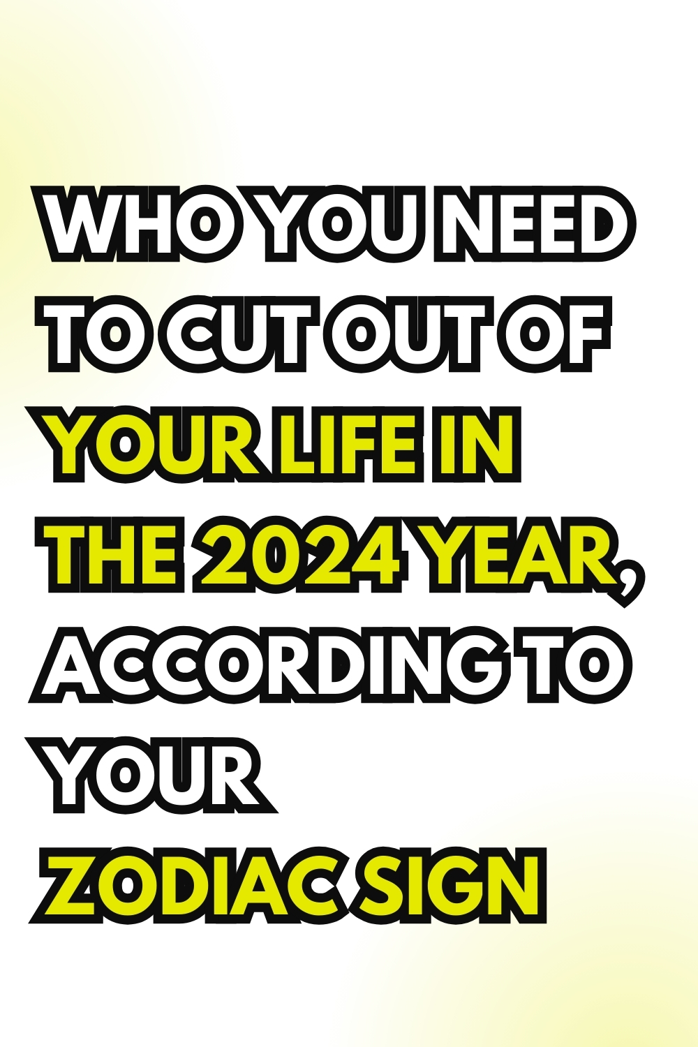 Who You Need To Cut Out Of Your Life In The 2024 Year, According To Your Zodiac Sign