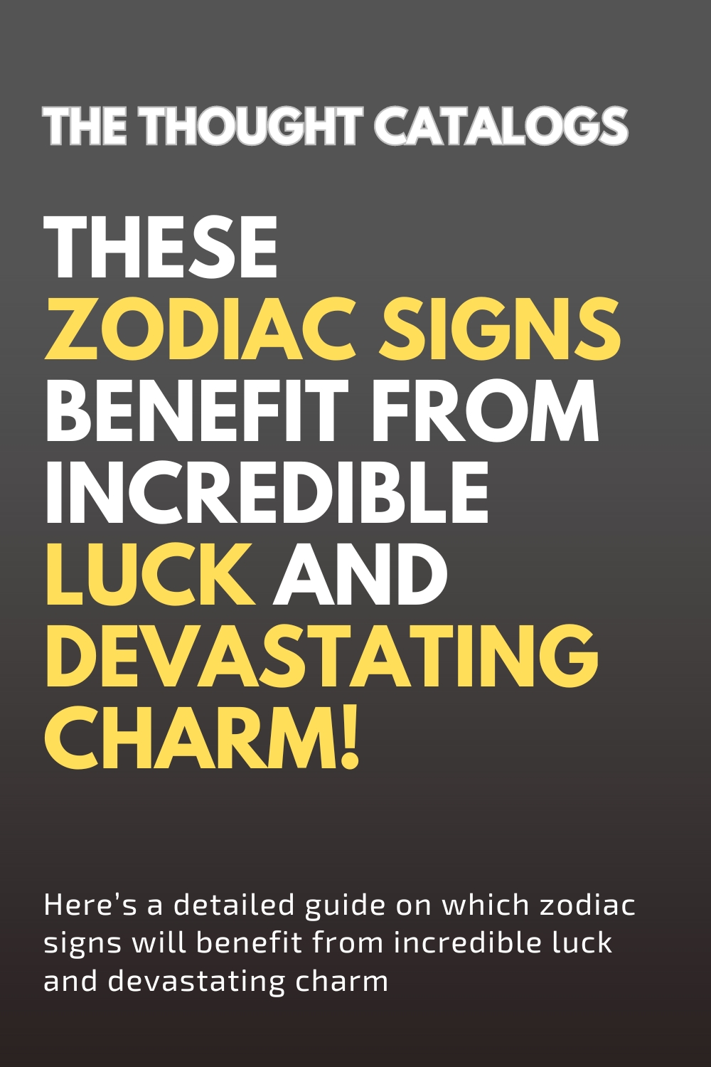 These Zodiac Signs Benefit From Incredible Luck And Devastating Charm!