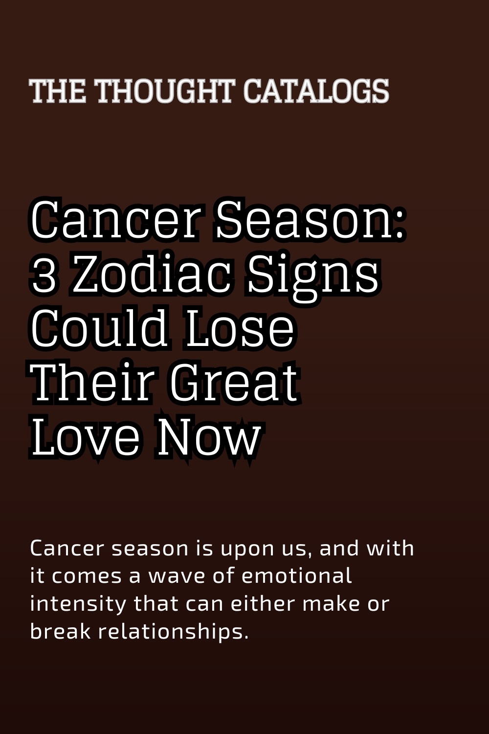 Cancer Season: 3 Zodiac Signs Could Lose Their Great Love Now
