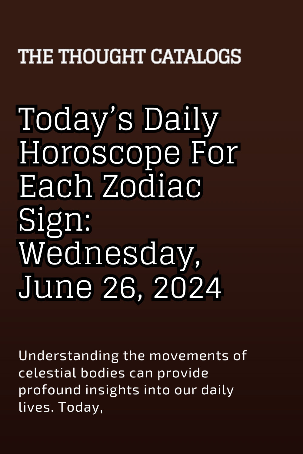 Today’s Daily Horoscope For Each Zodiac Sign Wednesday, June 26, 2024