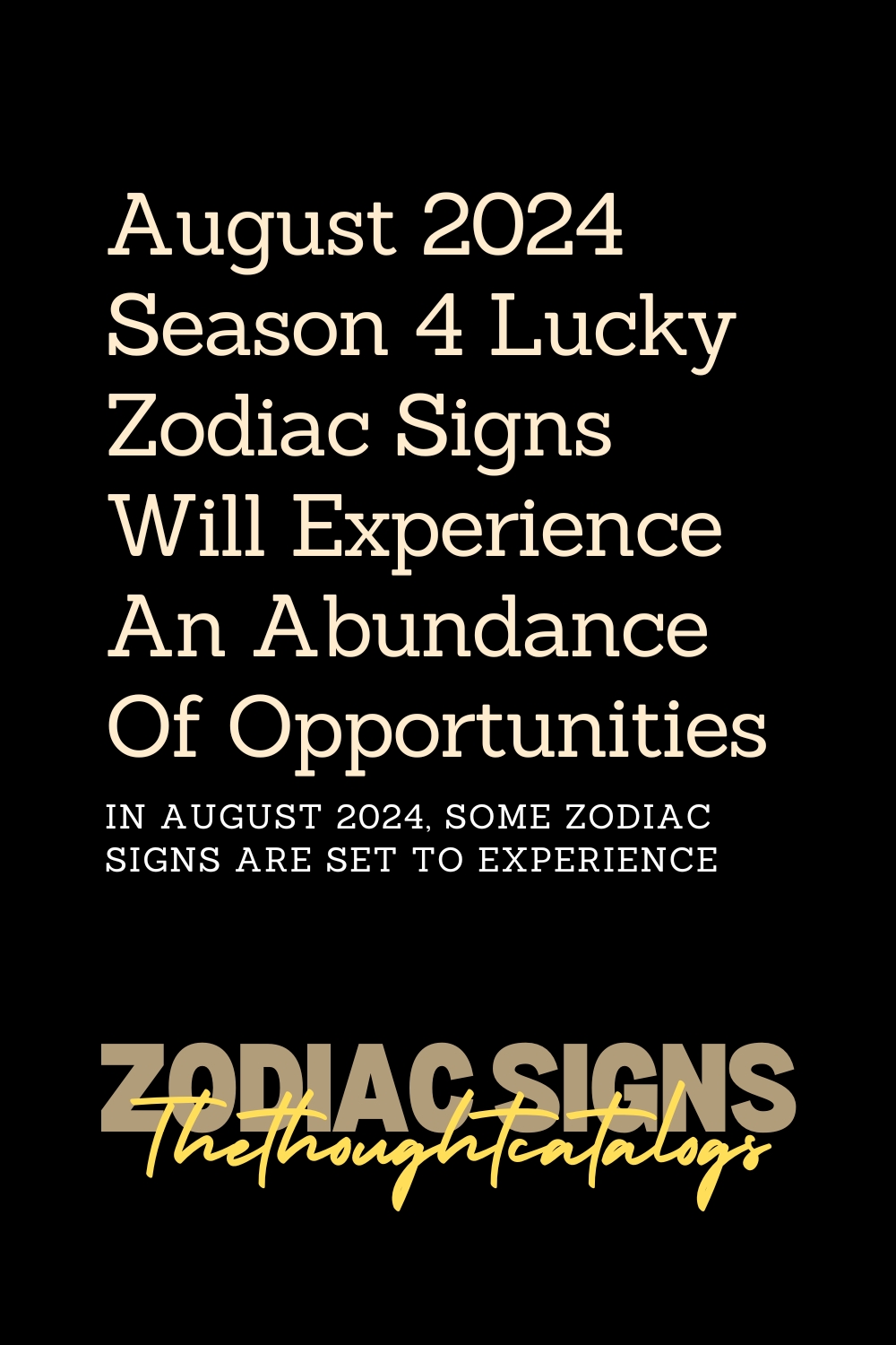 August 2024 Season 4 Lucky Zodiac Signs Will Experience An Abundance Of Opportunities