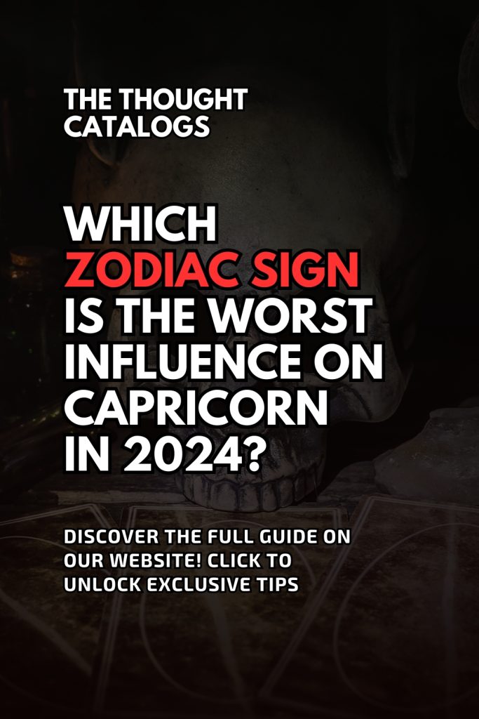 Which Zodiac Sign Is The Worst Influence On Capricorn In 2024? The