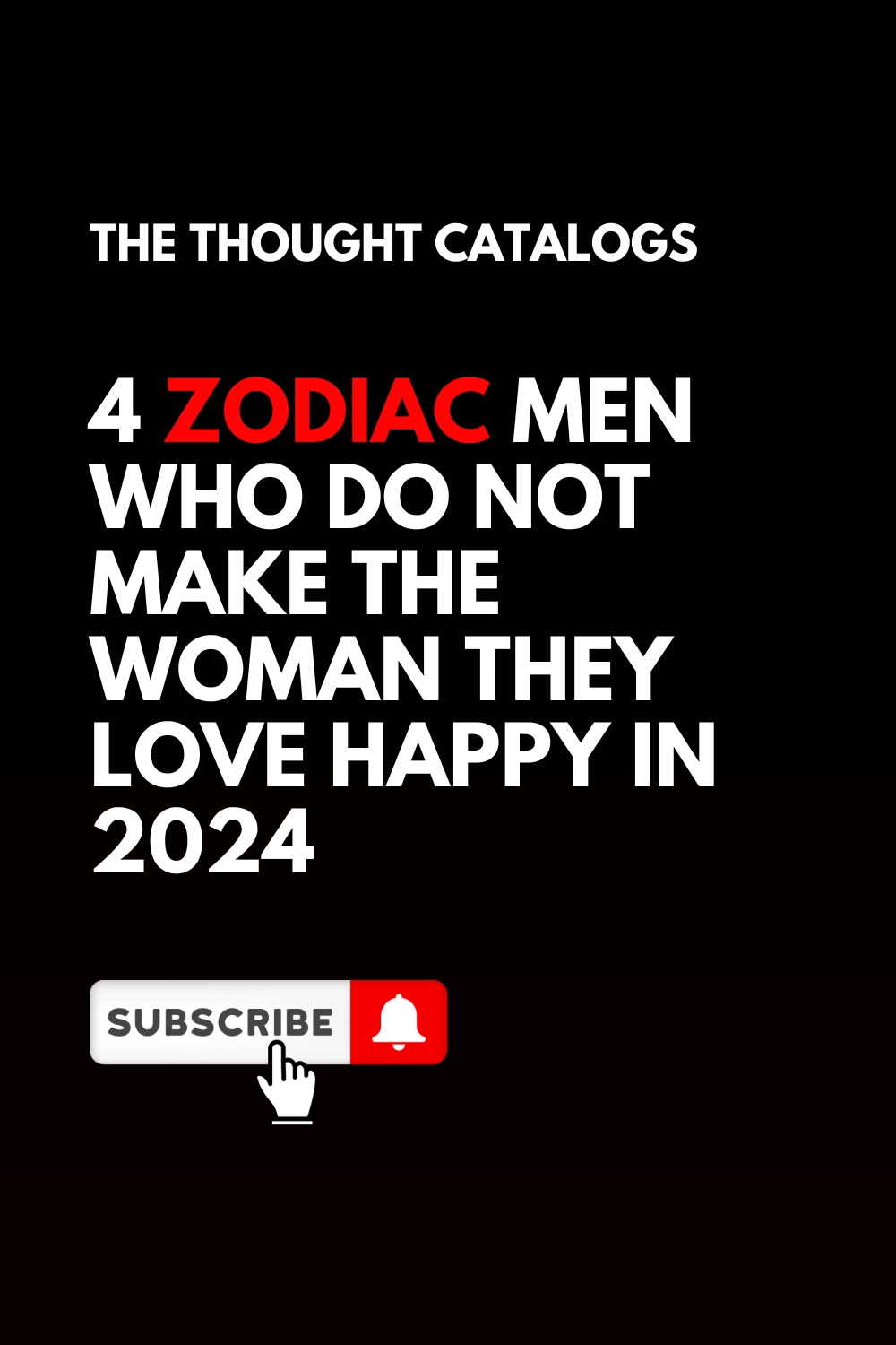 4 Zodiac Men Who Do Not Make The Woman They Love Happy In 2024