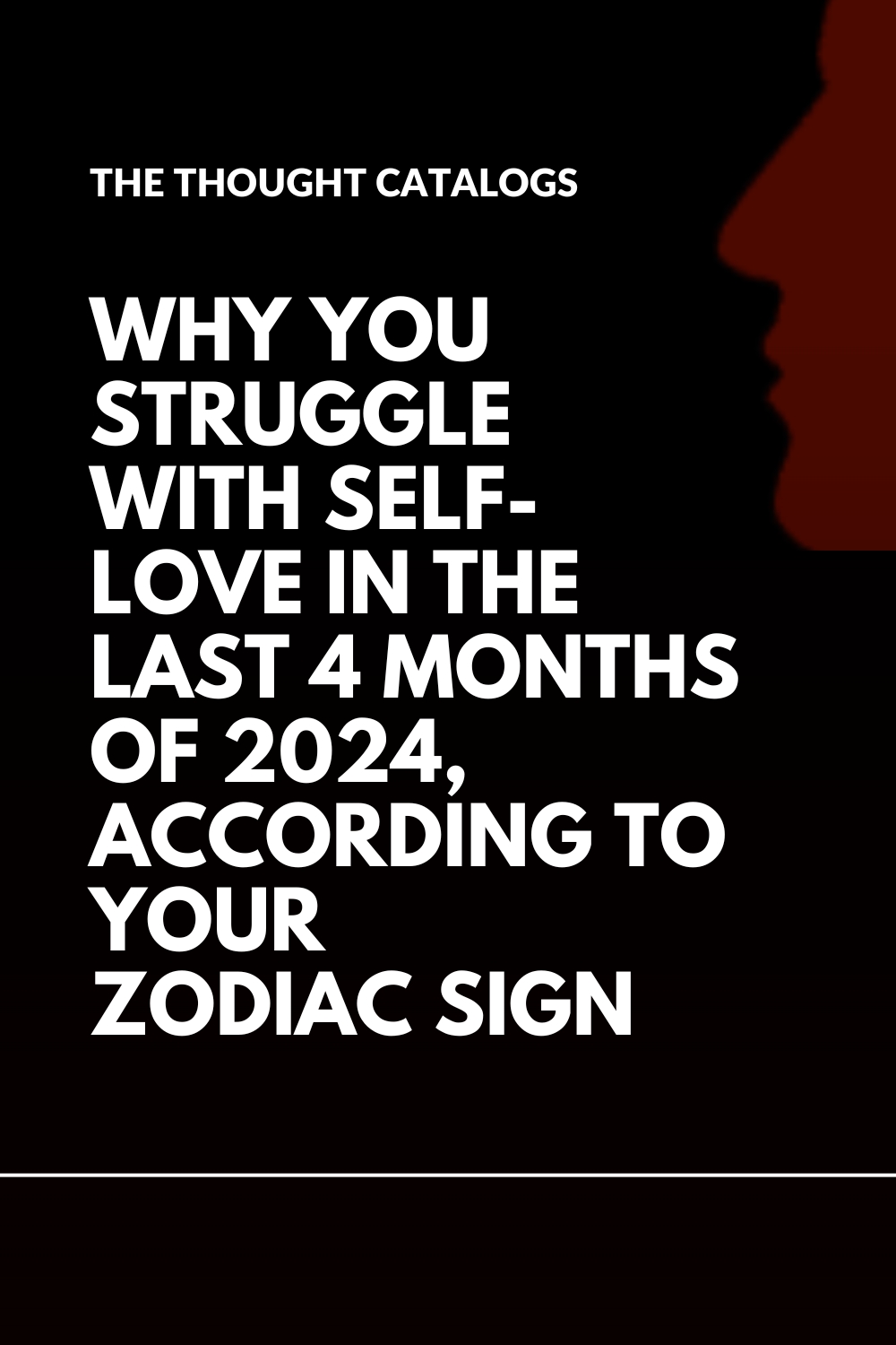 Why You Struggle With Self-love In The Last 4 Months Of 2024, According To Your Zodiac Sign