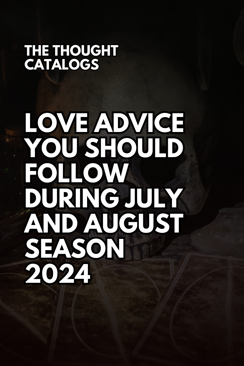 Love Advice You Should Follow During July And August Season 2024