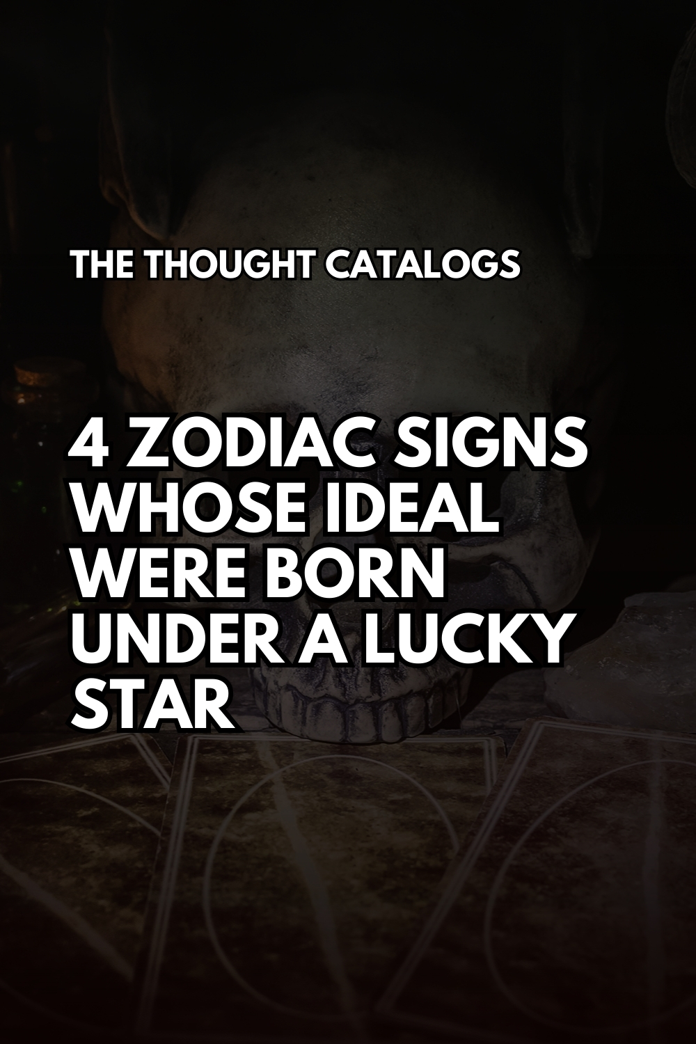 4 Zodiac Signs Whose Ideal Were Born Under A Lucky Star