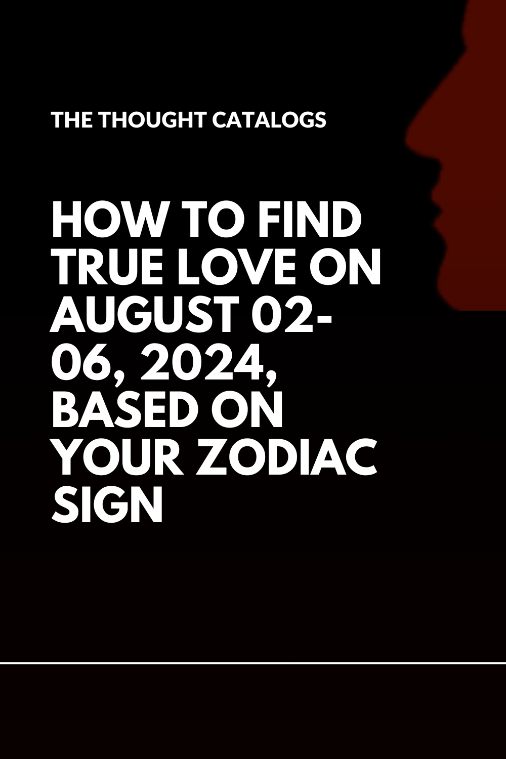 How To Find True Love On August 02-06, 2024, Based On Your Zodiac Sign