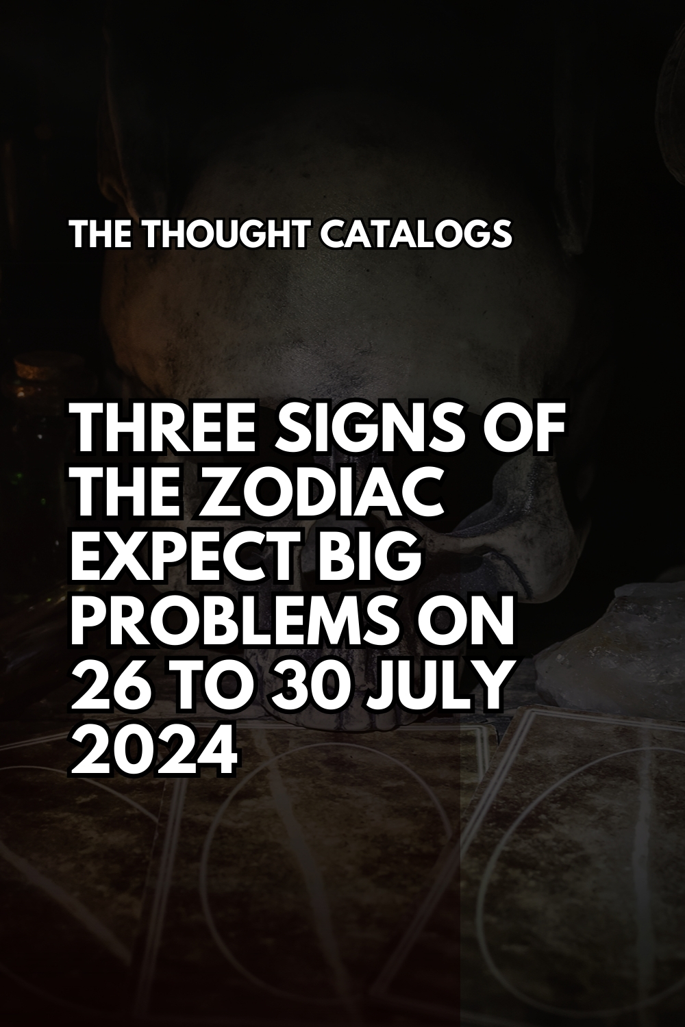 Three Signs Of The Zodiac Expect Big Problems On 26 To 30 July 2024