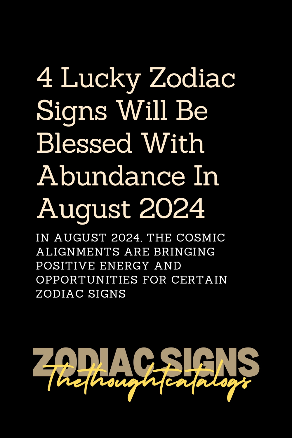 4 Lucky Zodiac Signs Will Be Blessed With Abundance In August 2024