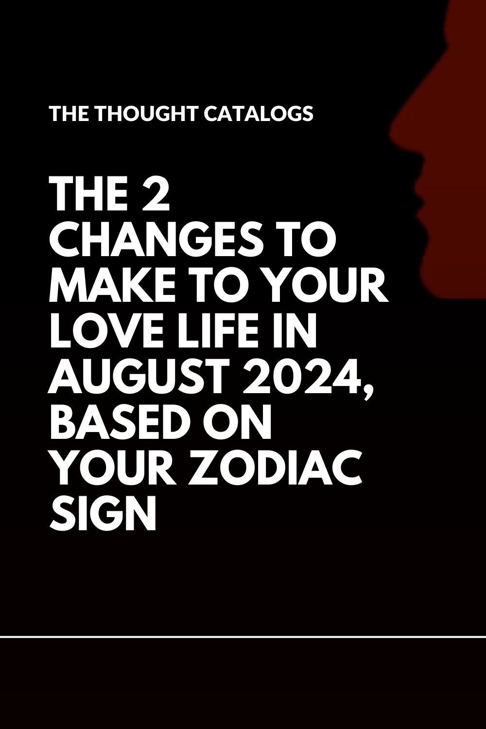 The 2 Changes To Make To Your Love Life In August 2024, Based On Your Zodiac Sign