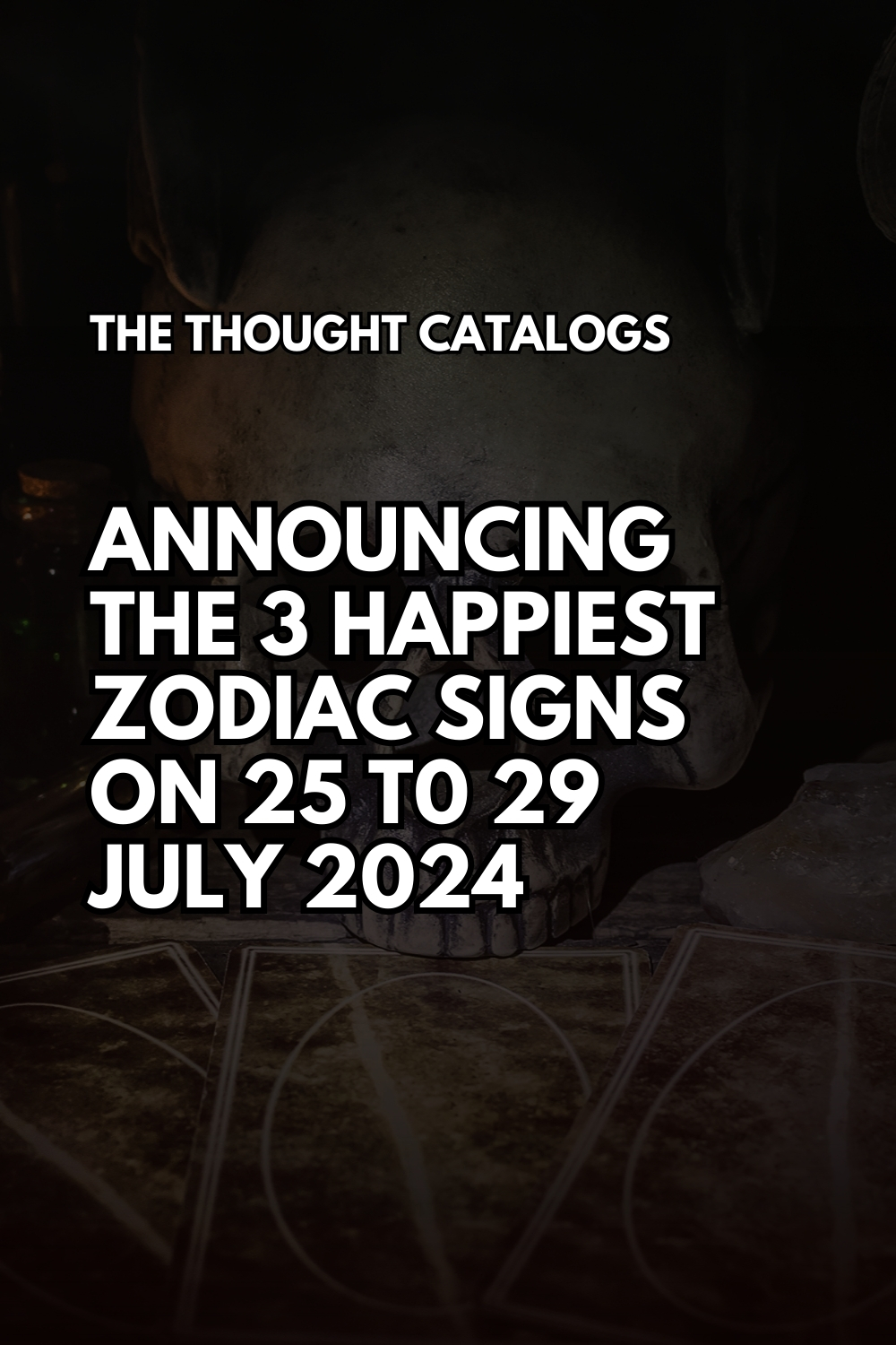 Announcing The 3 Happiest Zodiac Signs On 25 T0 29 July 2024