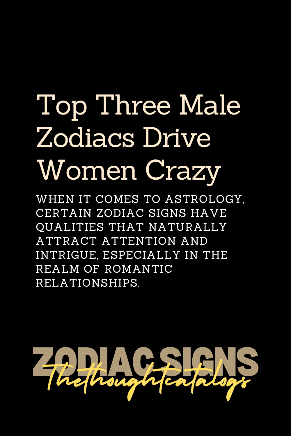 Top Three Male Zodiacs Drive Women Crazy