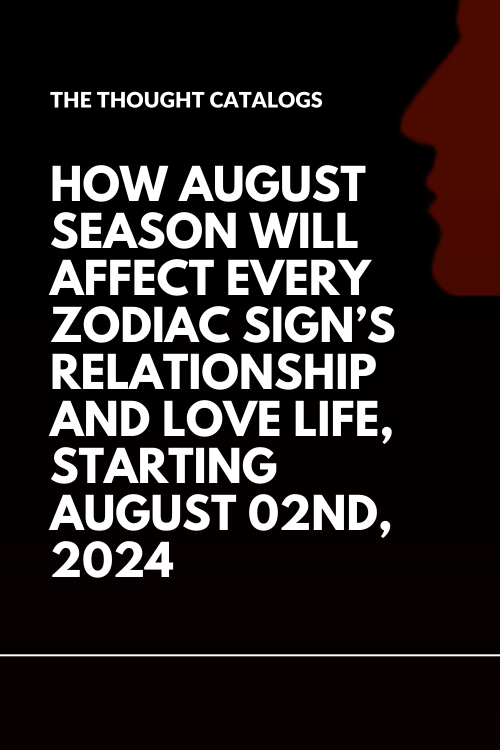 How August Season Will Affect Every Zodiac Sign’s Relationship And Love Life, Starting August 02nd, 2024