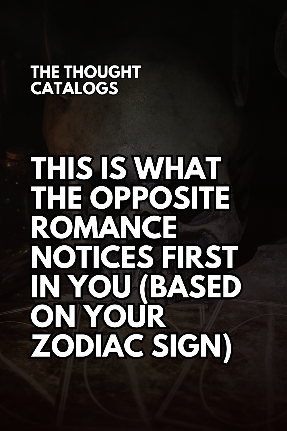 This Is What The Opposite Romance Notices First In You (Based On Your Zodiac Sign)