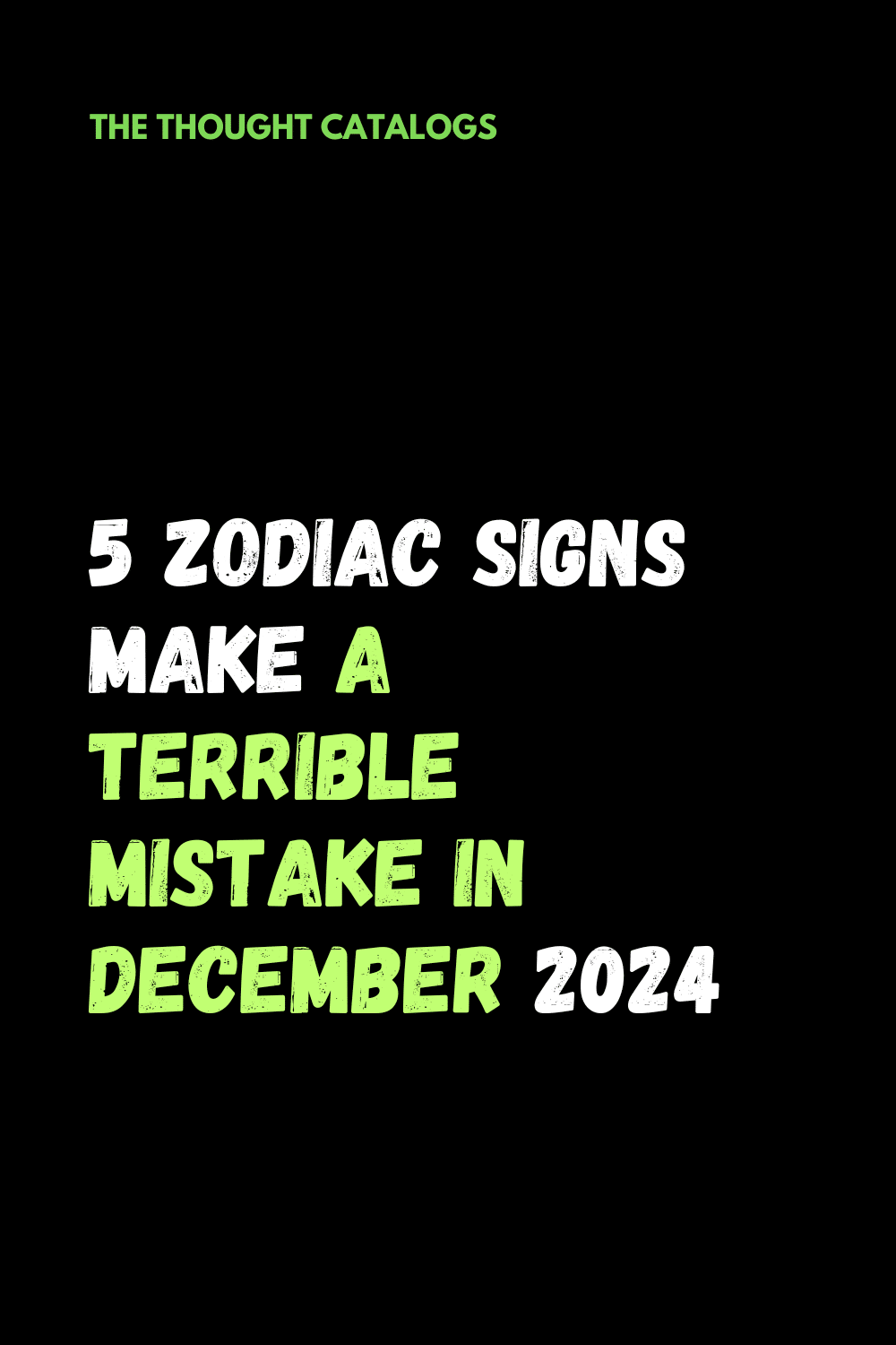 5 Zodiac Signs Make A Terrible Mistake In December 2024