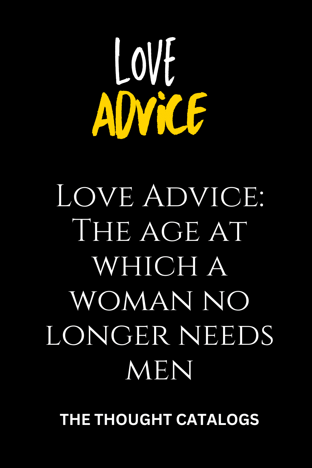 Love Advice: The age at which a woman no longer needs men