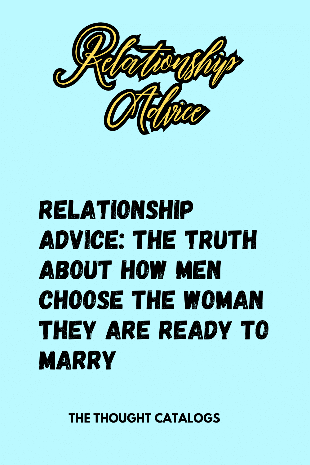 Relationship Advice: The Truth About How Men Choose the Woman They Are Ready to Marry