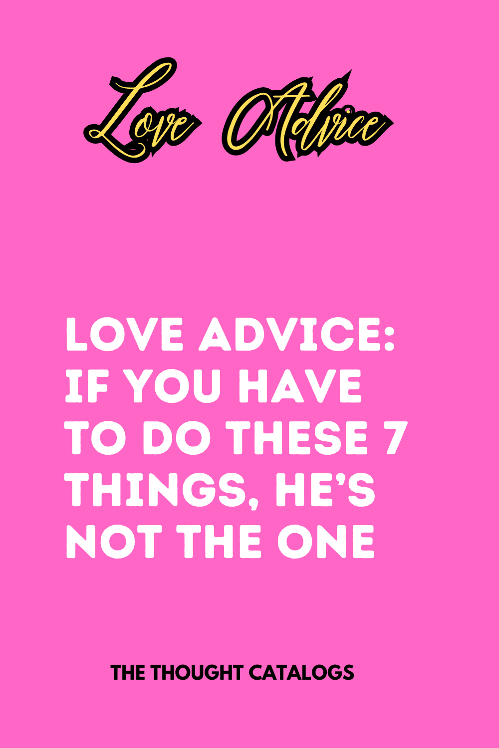 Love Advice: If You Have To Do These 7 Things, He's Not The One