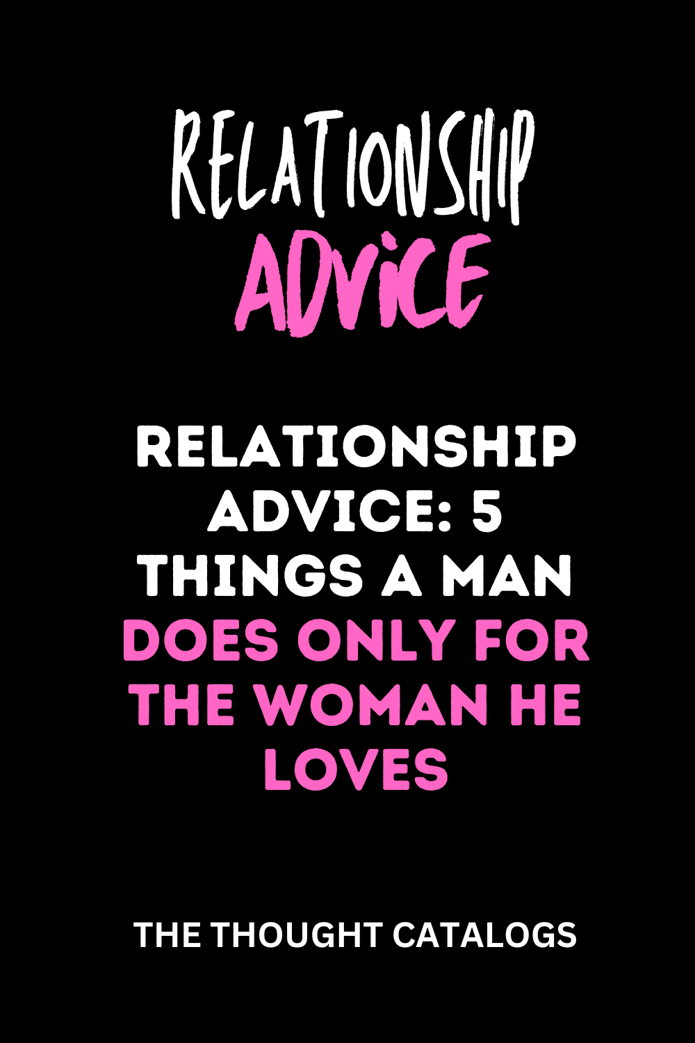 https://thethoughtcatalogs.com/relationship-advice-5-things-a-man-does-only-for-the-woman-he-loves/