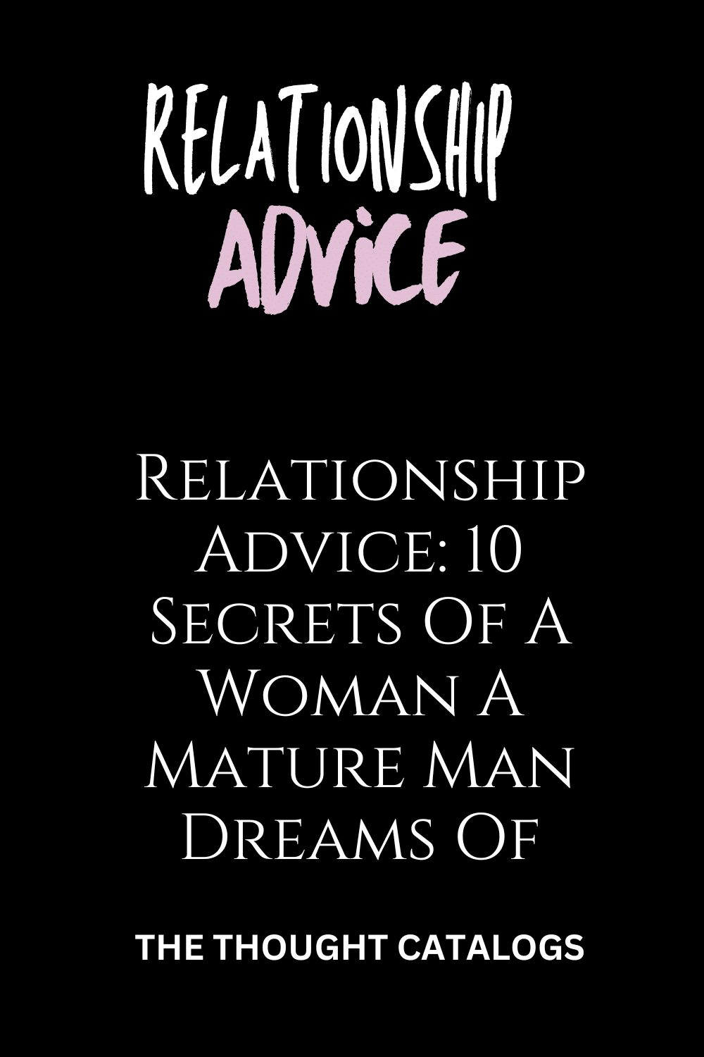 Relationship Advice: 10 Secrets Of A Woman A Mature Man Dreams Of