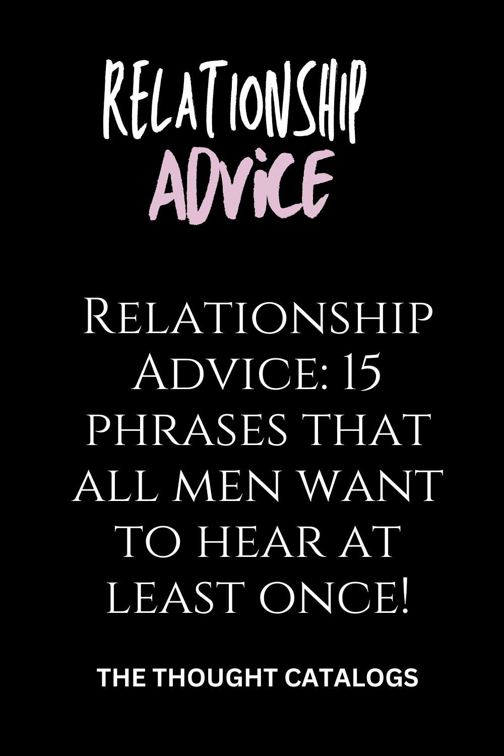 Relationship Advice: 15 phrases that all men want to hear at least once!