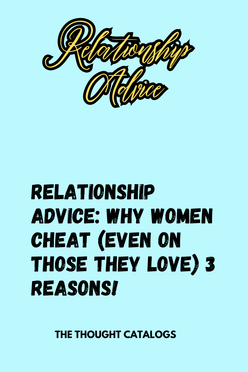 Relationship Advice: Why Women Cheat (Even on Those They Love) 3 Reasons!