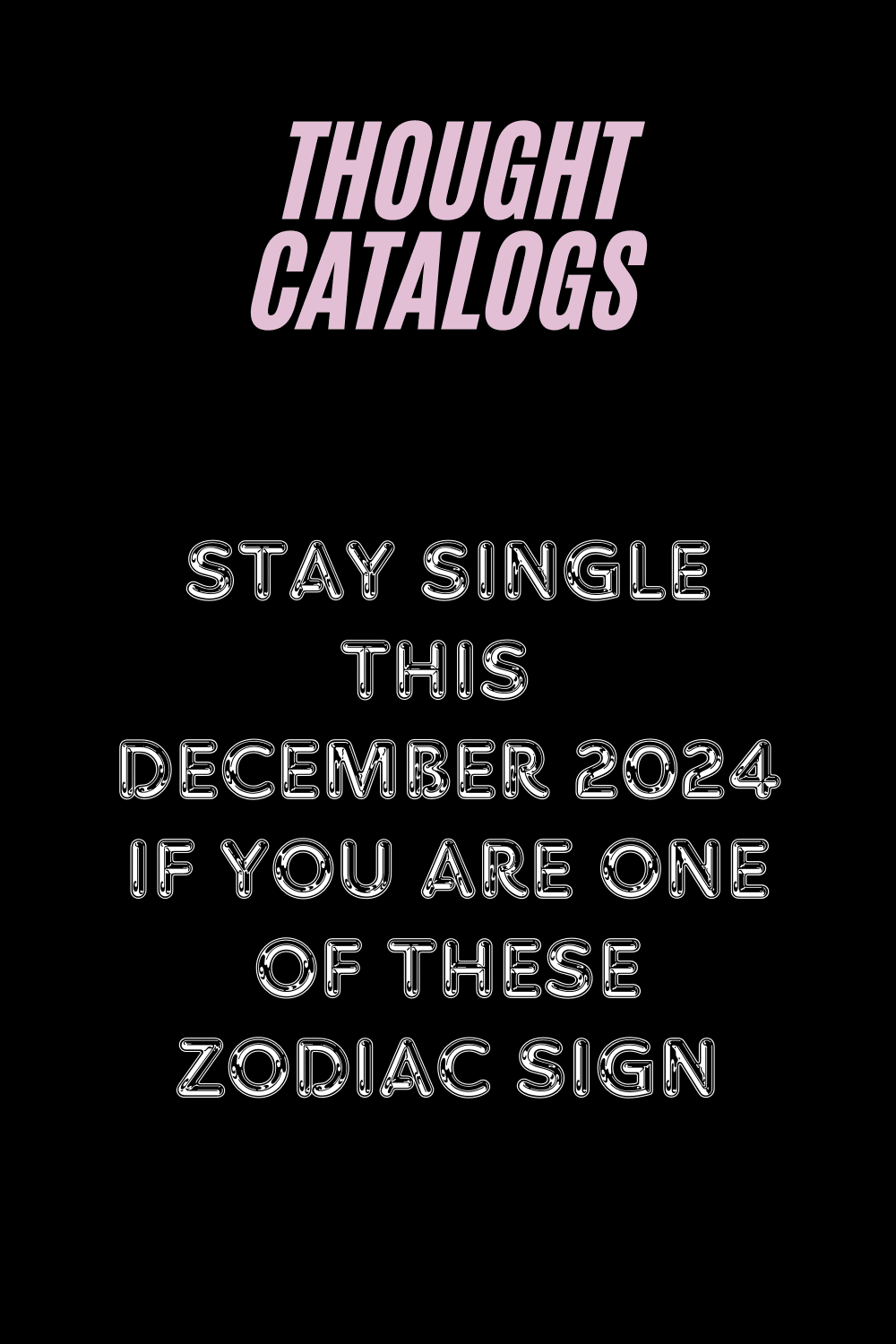 Stay Single This December 2024 If You Are One Of These Zodiac Sign