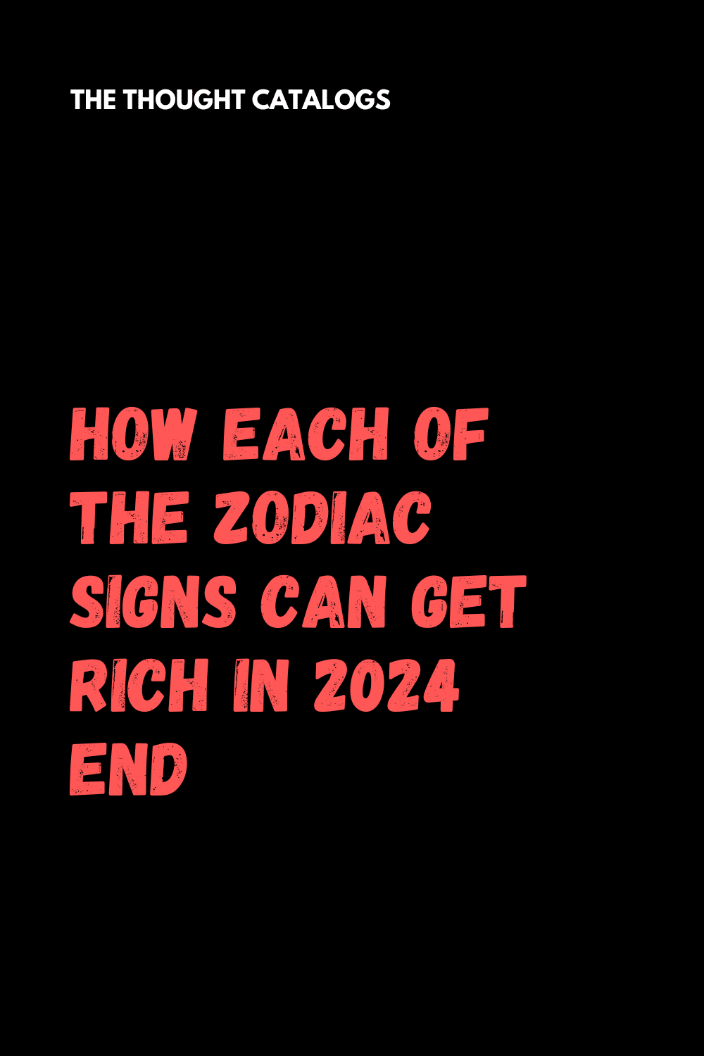 How Each Of The Zodiac Signs Can Get Rich In 2024 End