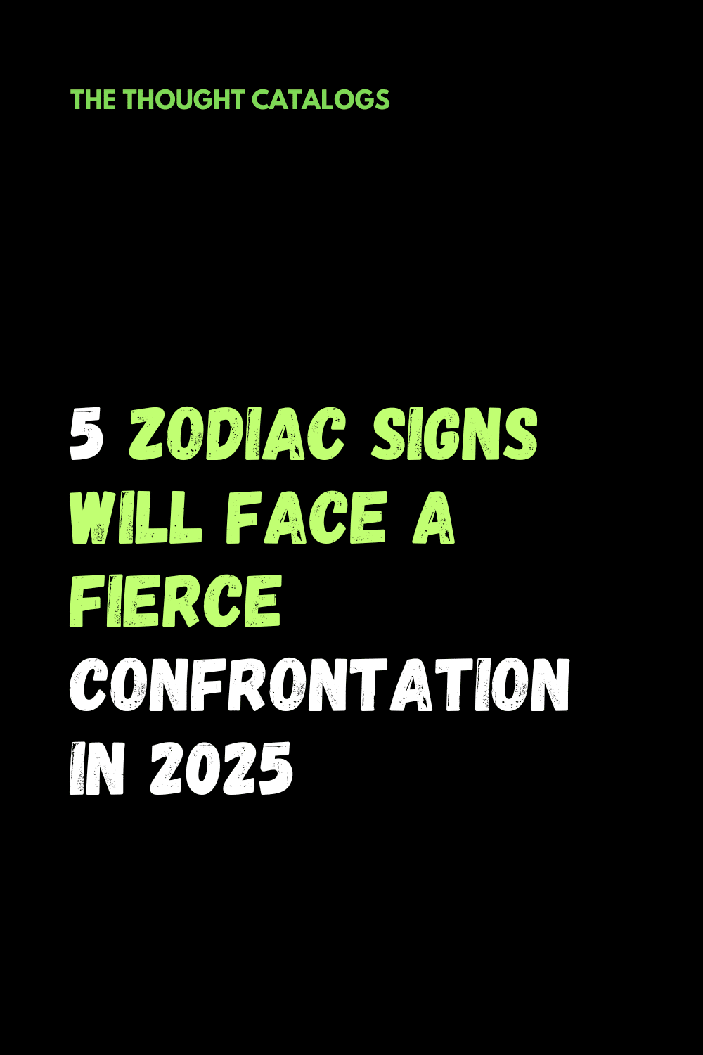 5 Zodiac Signs Will Face A Fierce Confrontation In 2025