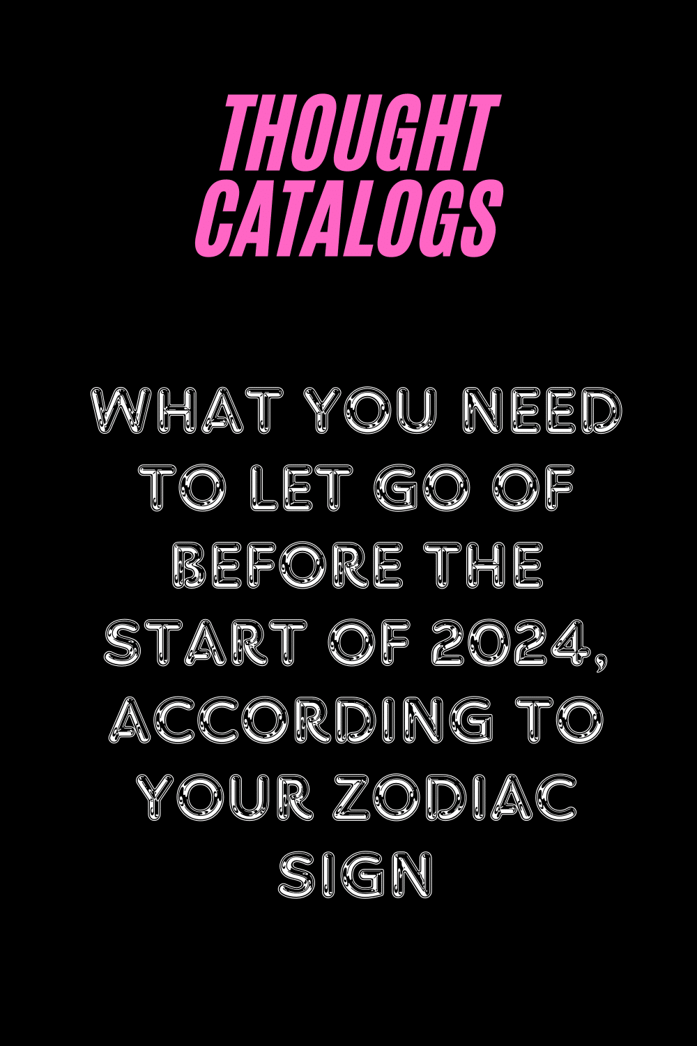 What You Need To Let Go Of Before The Start Of 2024, According To Your Zodiac Sign