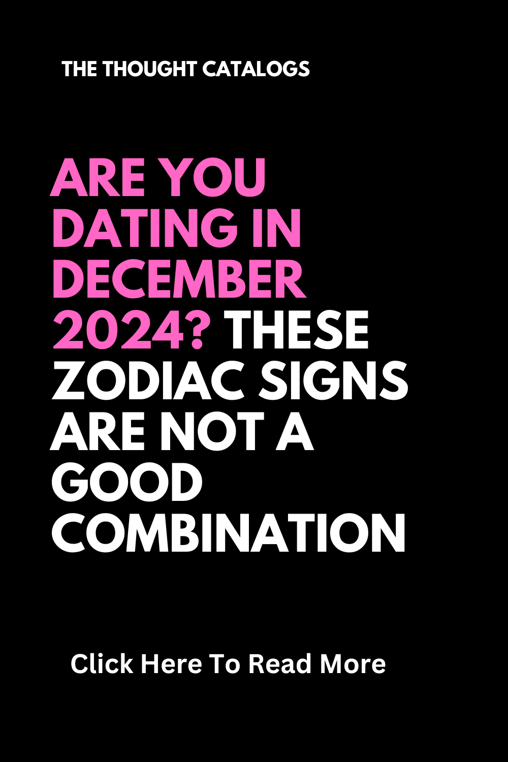 Are You Dating In December 2024? These Zodiac Signs Are Not A Good Combination