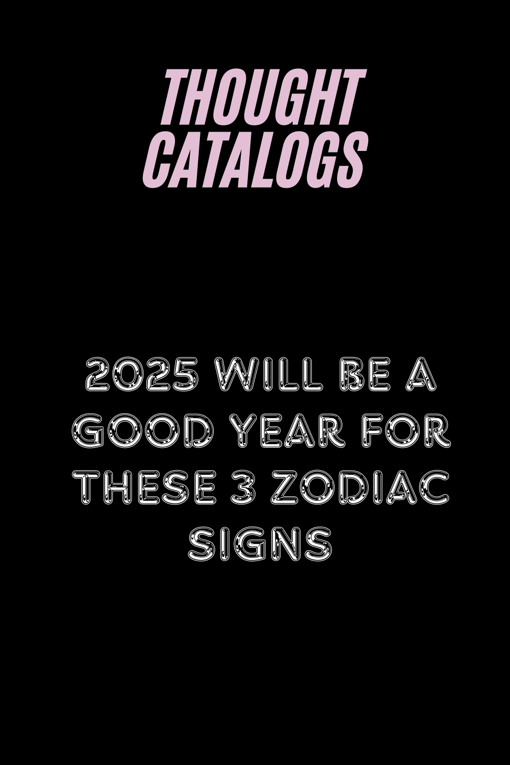 2025 Will Be A Good Year For These 3 Zodiac Signs