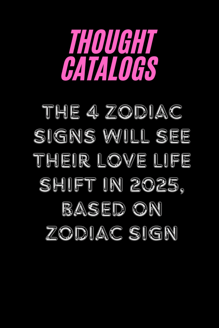 The 4 Zodiac Signs Will See Their Love Life Shift In 2025, Based On