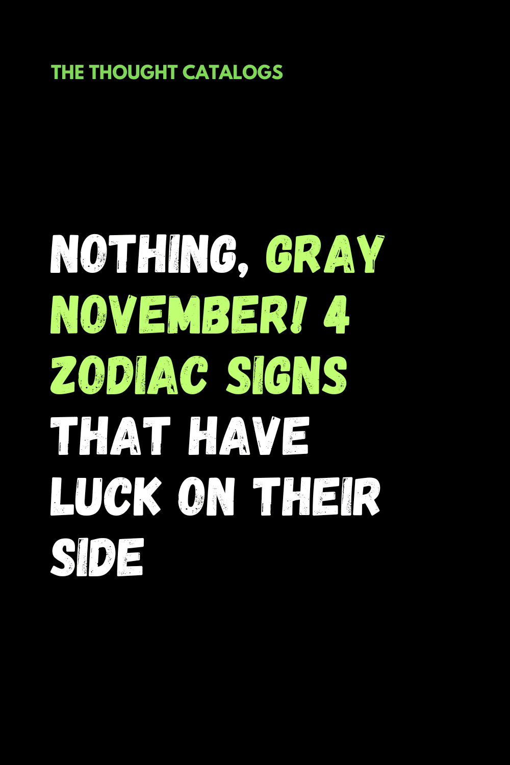 Nothing, Gray November! 4 Zodiac Signs That Have Luck On Their Side