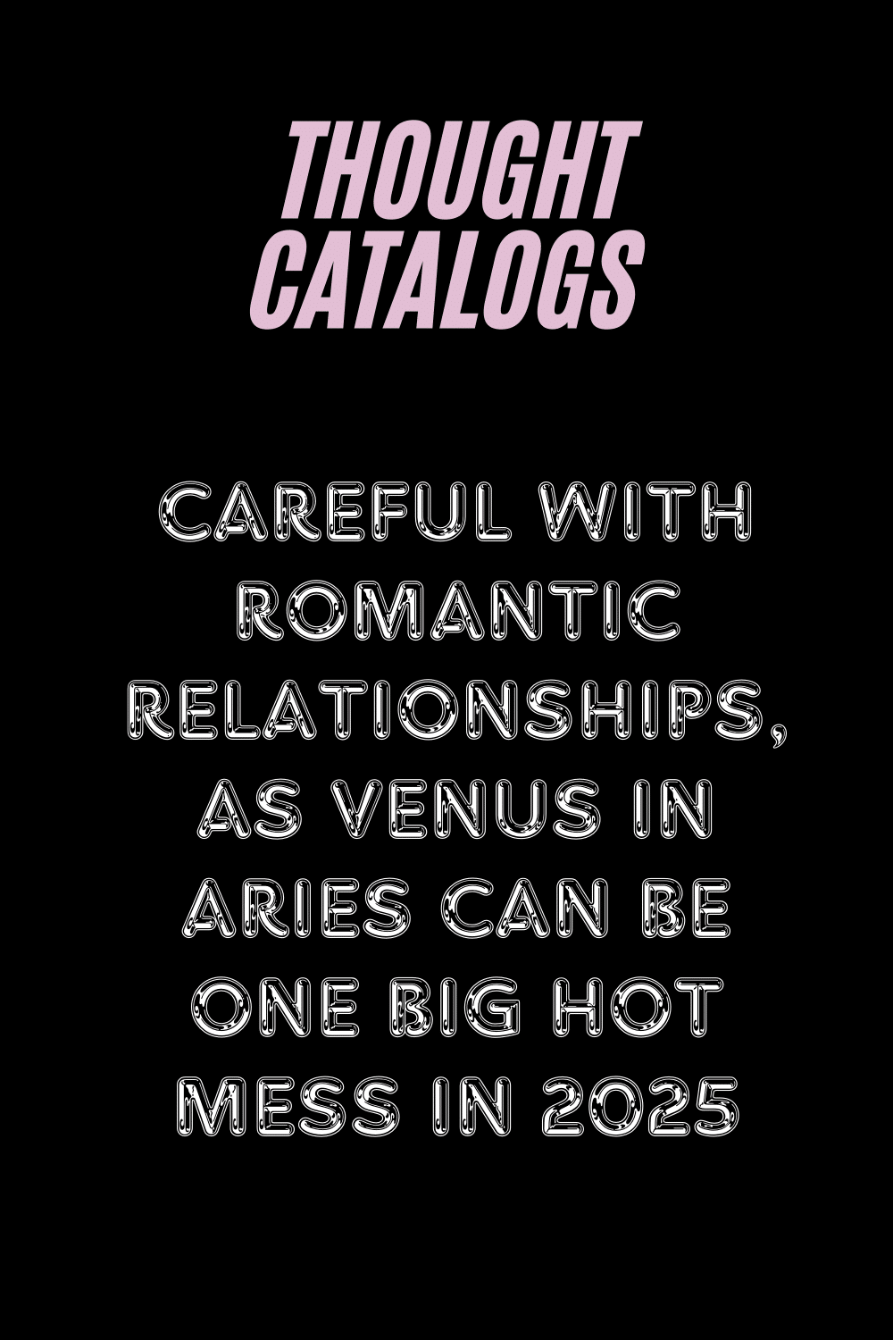 Careful With Romantic Relationships, As Venus In Aries Can Be One Big Hot Mess In 2025