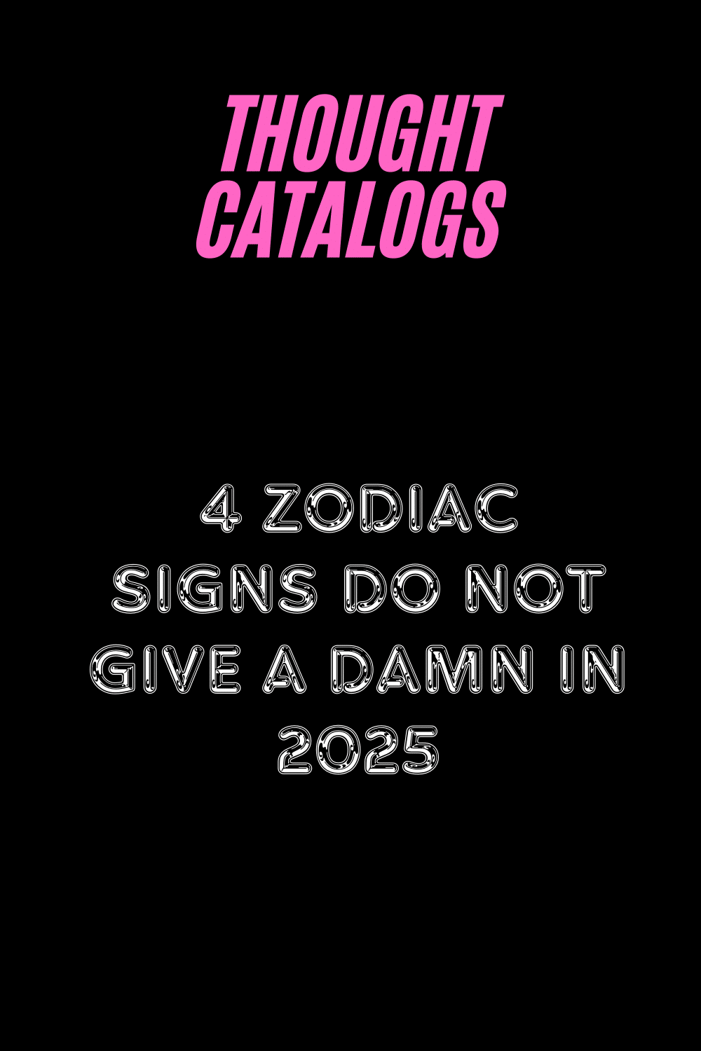 4 Zodiac Signs Do Not Give A Damn In 2025