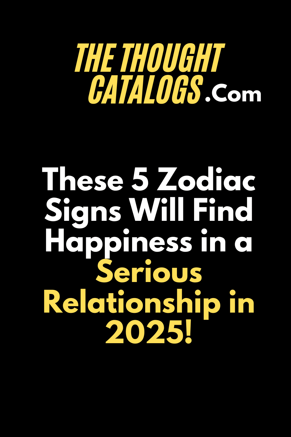 These 5 Zodiac Signs Will Find Happiness in a Serious Relationship in 2025!