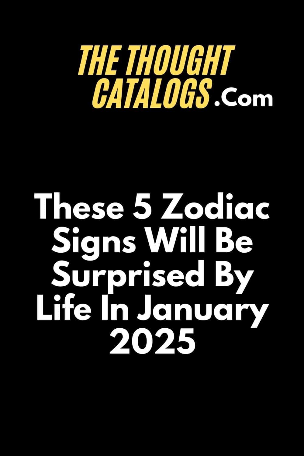 These 5 Zodiac Signs Will Be Surprised By Life In January 2025