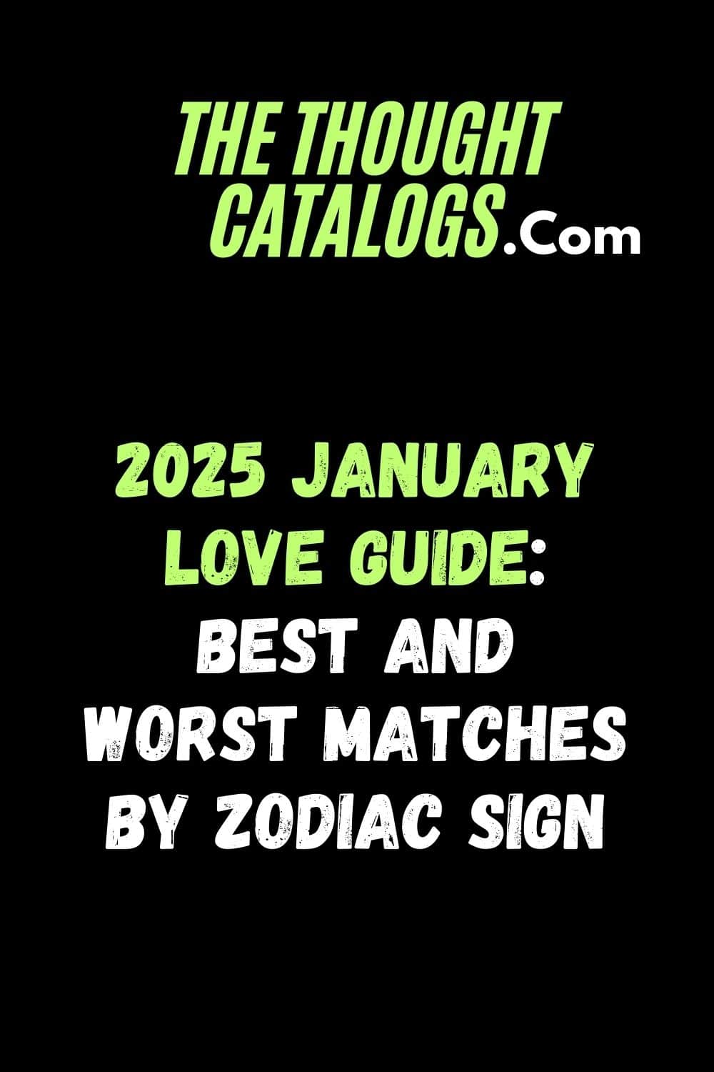 2025 January Love Guide: Best and Worst Matches by Zodiac Sign