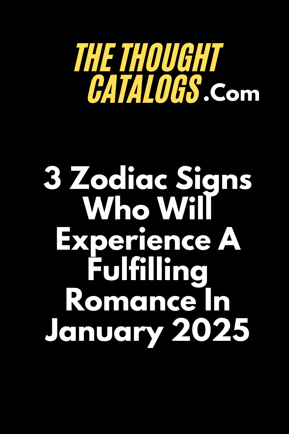 3 Zodiac Signs Who Will Experience A Fulfilling Romance In January 2025