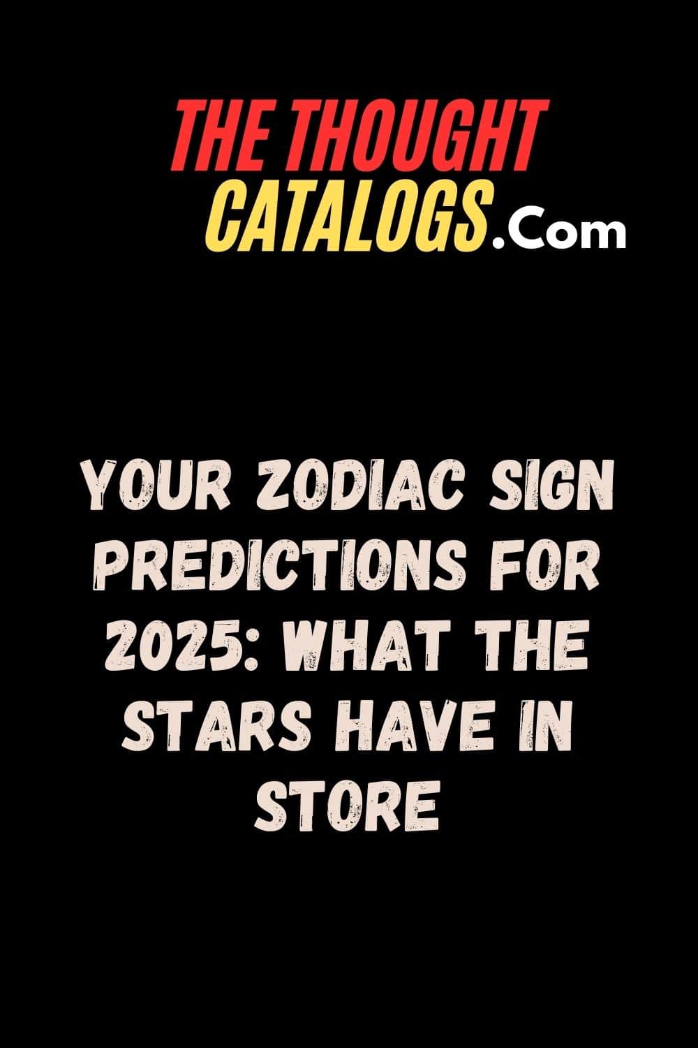 Your Zodiac Sign Predictions for 2025: What the Stars Have in Store