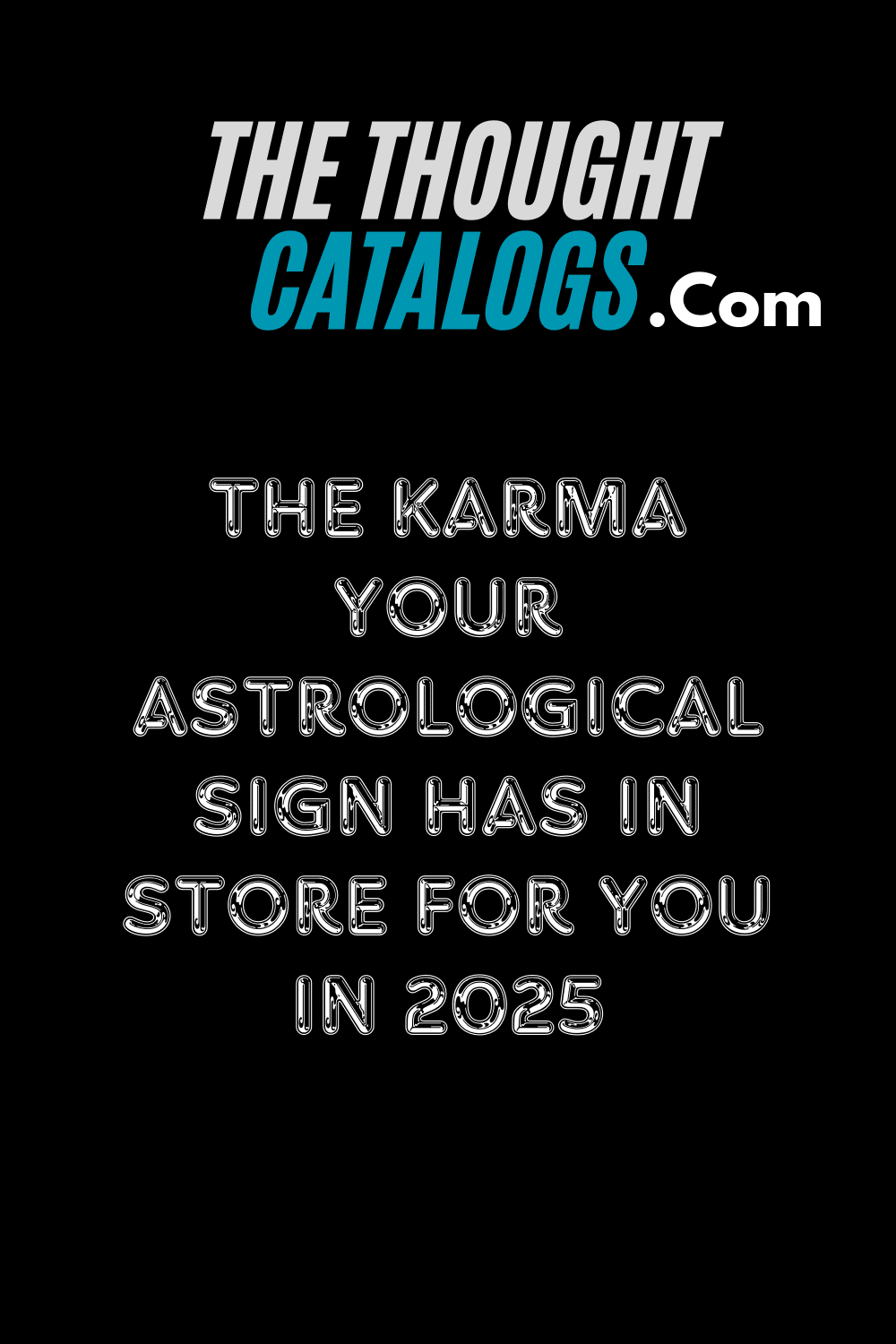 The Karma Your Astrological Sign Has In Store For You In 2025