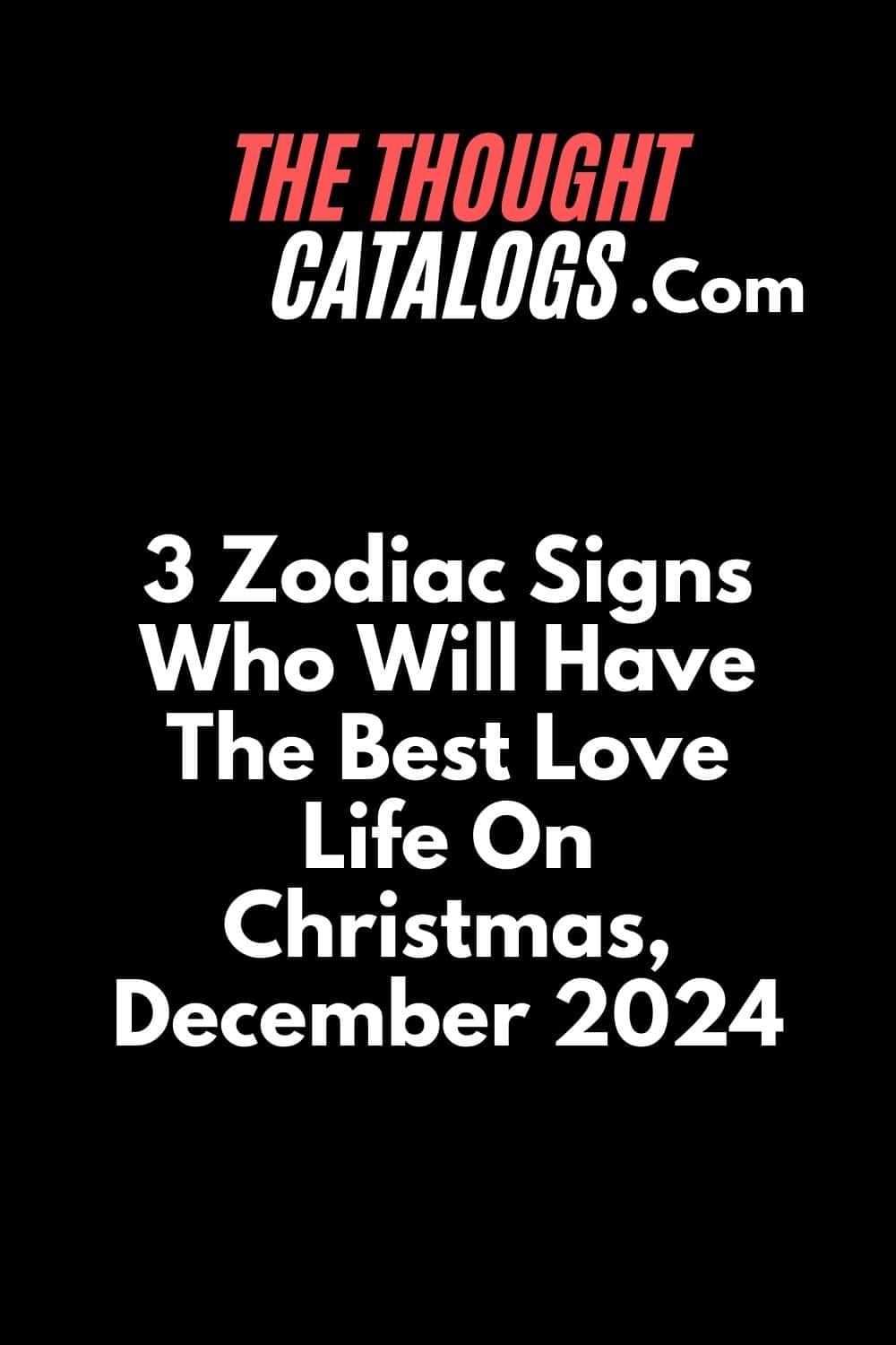 3 Zodiac Signs Who Will Have The Best Love Life On Christmas, December 2024