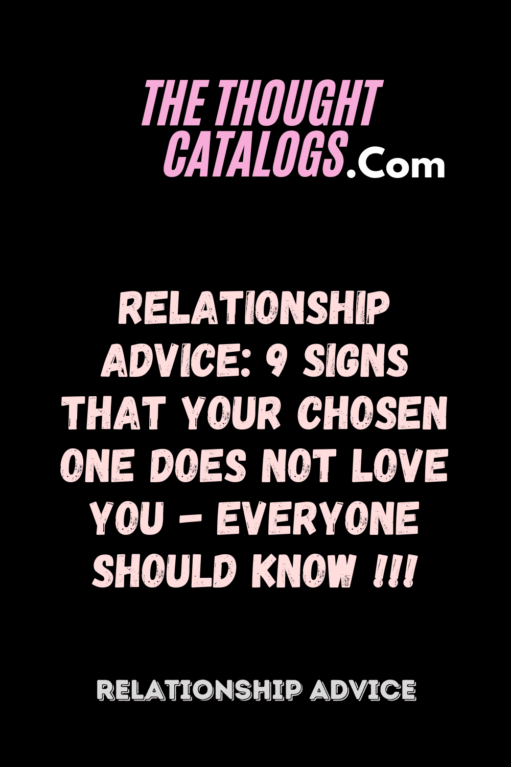 Relationship Advice: 9 Signs That Your Chosen One Does Not Love You - Everyone Should Know !!!