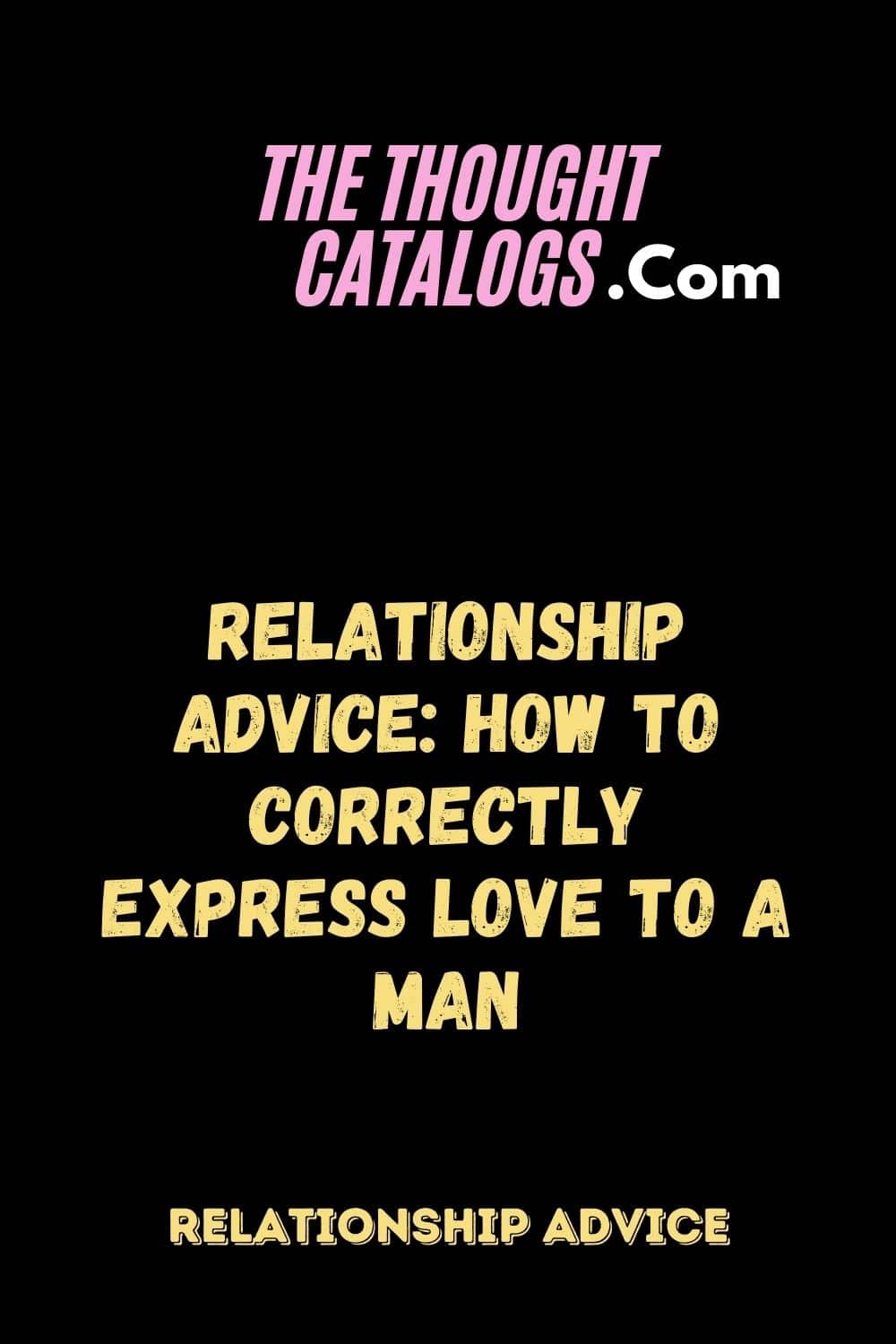 Relationship Advice: How To Correctly Express Love To A Man