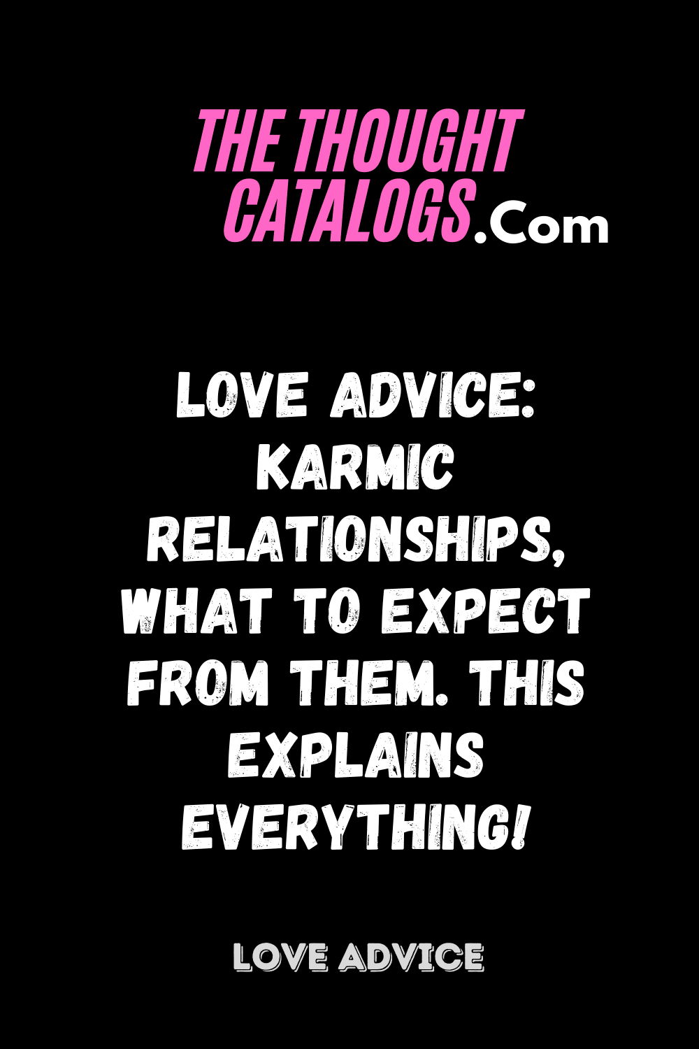 Love Advice: Karmic relationships, what to expect from them. This explains everything!