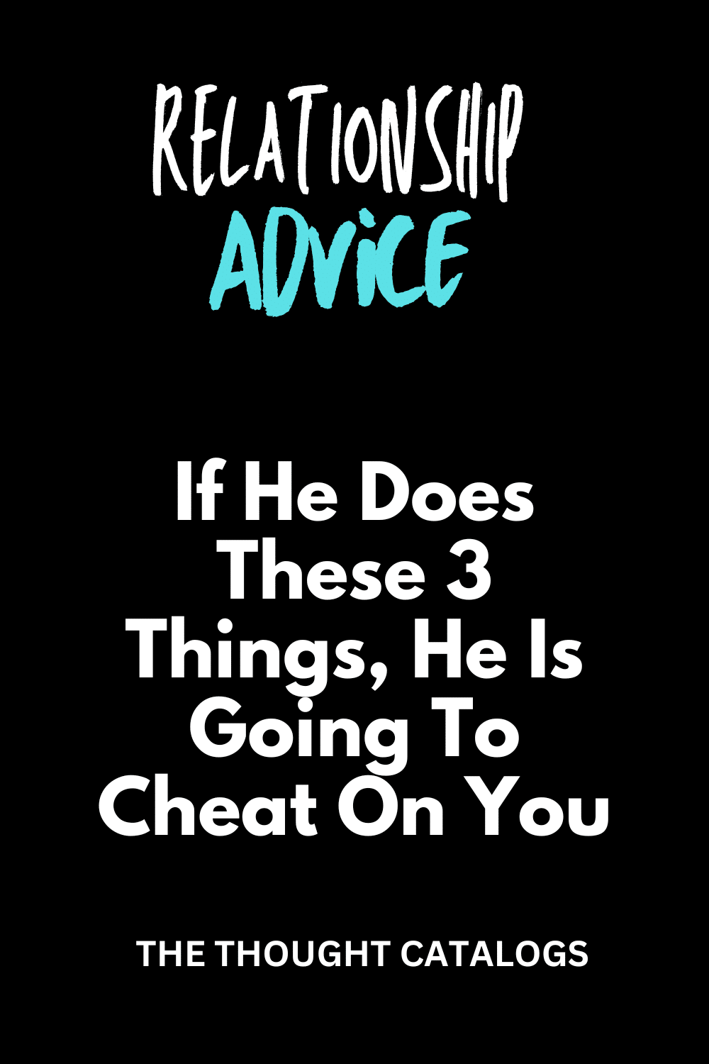 If He Does These 3 Things, He Is Going To Cheat On You