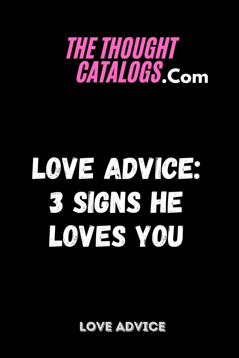 Love Advice: 3 Signs He Loves You