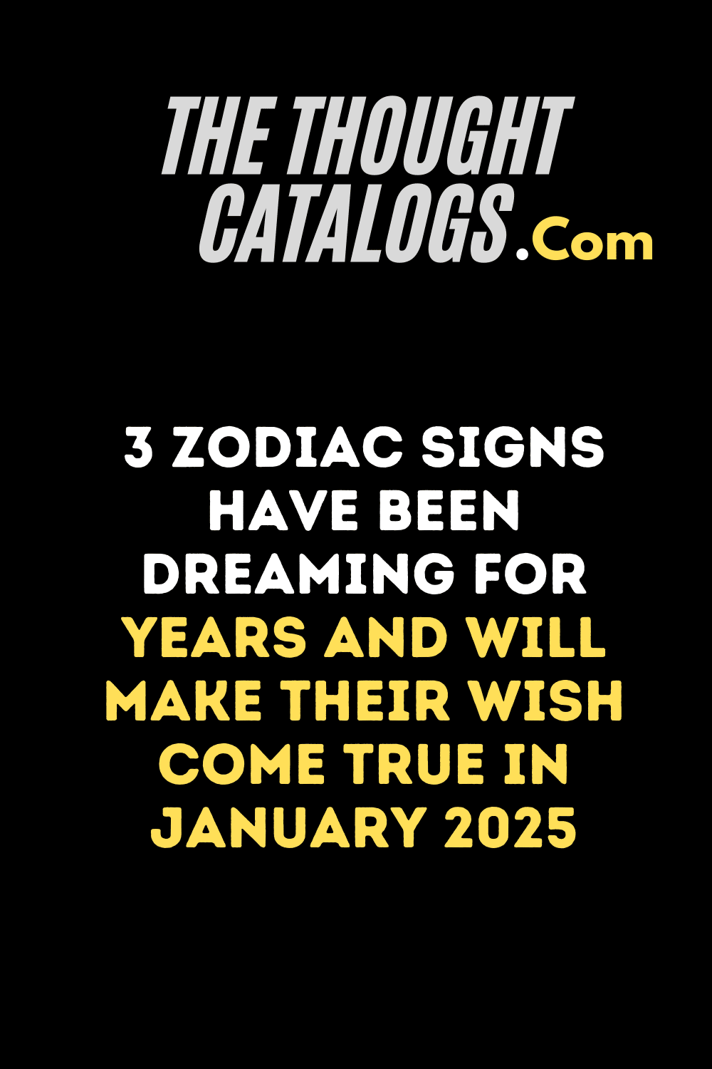 3 Zodiac Signs Have Been Dreaming For Years And Will Make Their Wish Come True In January 2025