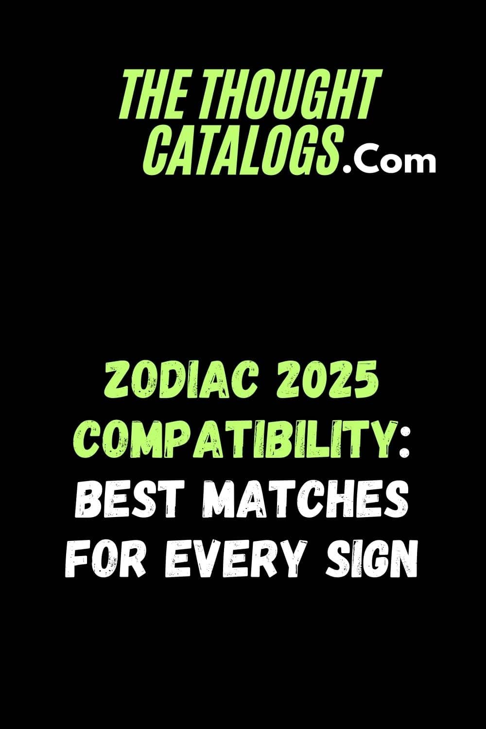 Zodiac 2025 Compatibility: Best Matches for Every Sign